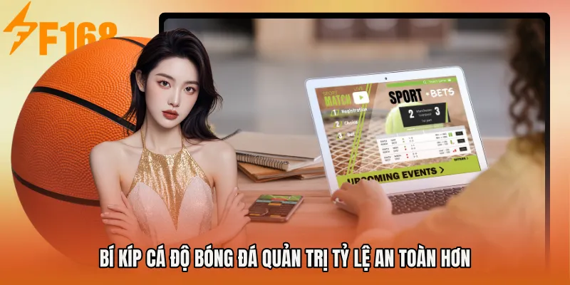 Bí kíp cá độ bóng đá quản trị tỷ lệ an toàn hơn Bí kíp cá độ bóng đá quản trị tỷ lệ an toàn hơn
