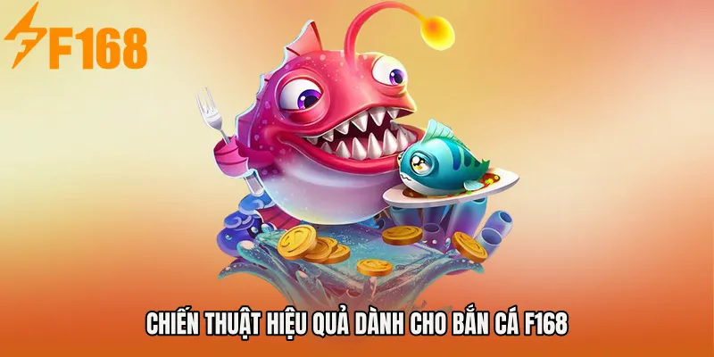 Chiến thuật hiệu quả dành cho Bắn cá F168 Chiến thuật hiệu quả dành cho Bắn cá F168