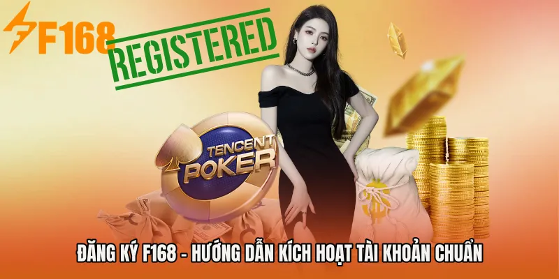 Đăng Ký F168 - Hướng Dẫn Kích Hoạt Tài Khoản Chuẩn