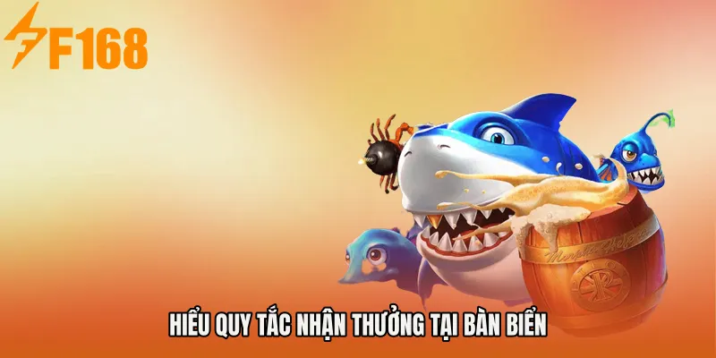 Hiểu quy tắc nhận thưởng tại bàn biển Hiểu quy tắc nhận thưởng tại bàn biển