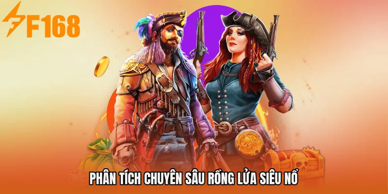 Phân tích chuyên sâu Rồng Lửa Siêu Nổ Phân tích chuyên sâu Rồng Lửa Siêu Nổ
