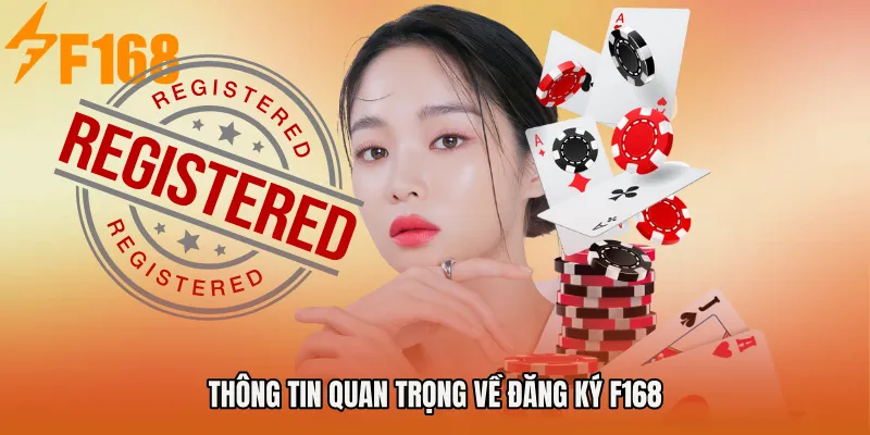 Thông tin quan trọng về Đăng ký F168 Thông tin quan trọng về Đăng ký F168