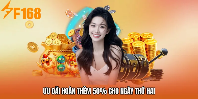 Ưu đãi hoàn thêm 50% cho ngày thứ hai Ưu đãi hoàn thêm 50% cho ngày thứ hai